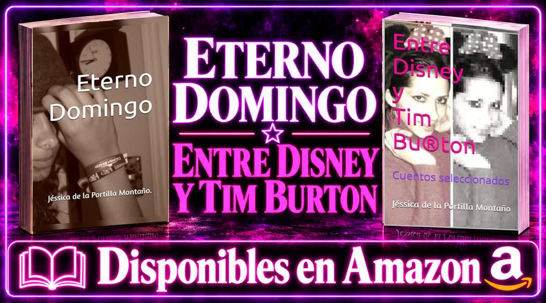 Banner con las portadas de Eterno Domingo y Entre Disney y Tim Burton, obras de Jéssica de la Portilla Montaño, escritora mexicana, disponibles en Amazon.
